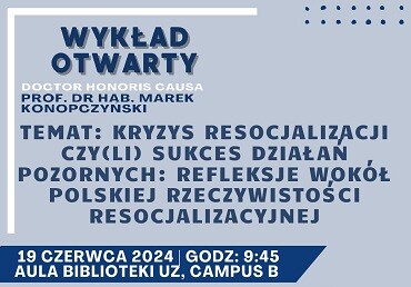 Wykład otwarty "Kryzys resocjalizacji czy(li) sukces działań pozornych: refleksje wokół polskiej rzeczywistości resocjalizacyjnej",  19.06.2024
